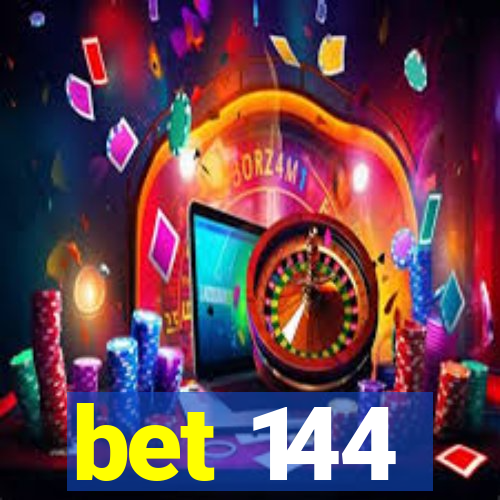 bet 144